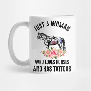 Just A Woman Who Loves Horses And Has Tattoos Mug